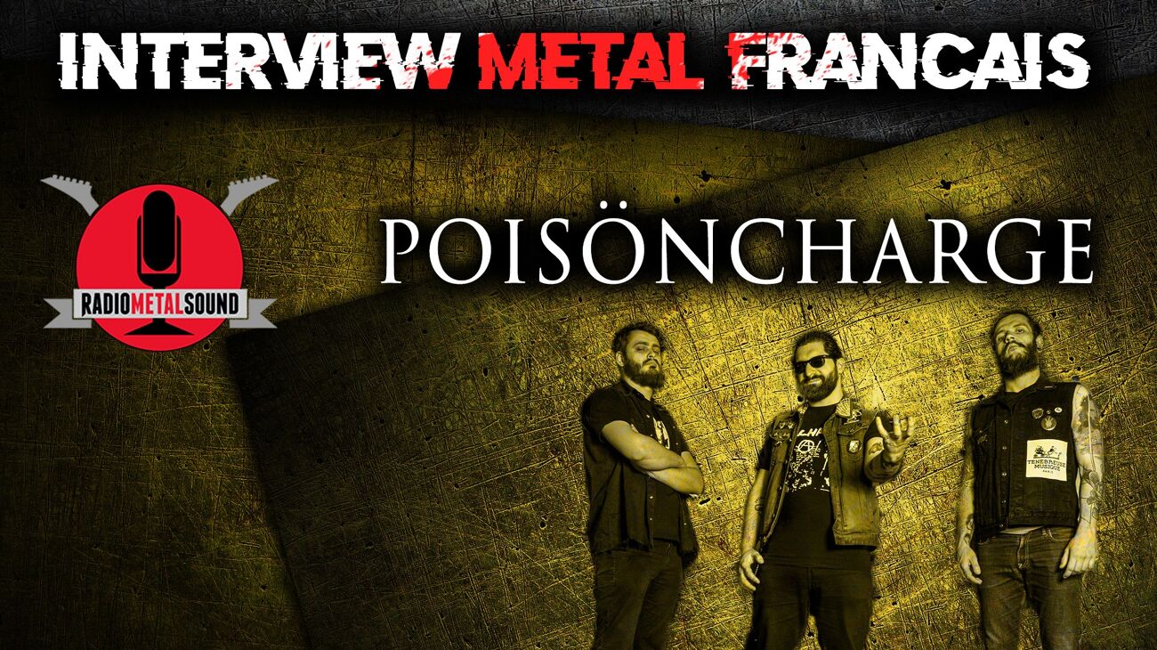 INTERVIEW METAL FRANÇAIS - Poisöncharge | Radio Metal Sound